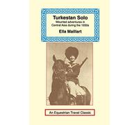 Turkestan Solo: A Journey Through Central Asia (Equestrian Travel Classics) [Idioma Inglés]