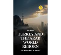 Turkey and the Arab World Reborn: The Middle East in History: 4