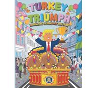 Turkey and Triumph: Thanksgiving Coloring Book with Trump: A Patriotic and Playful Holiday Coloring Adventure Featuring the Spirit of Thanksgiving and Donald Trump