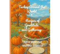 Turkey Around the World.: Recipes of Gratitude and Gathering