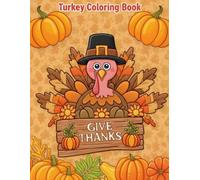 Turkey Coloring Book For Kids: Thanksgiving Activity Coloring Pages for Kids: Features 40+ Simple, Joyful Turkey Illustrations and Festive Holiday Elements Designed for Stress-Free Coloring.