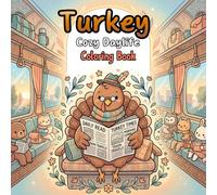 Turkey Cozy Daylife: Coloring Book With 50 Pages Showcasing Turkey's Cozy Daily Life. Discover Stunning Landscapes, Charming Architecture, And Playful ... Adults. (Animal Cozy Daylife Coloring Book)