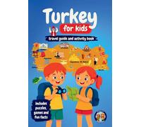 Turkey for Kids - Travel Guide and Activity Book: Discover Turkish Culture, History, Cities, and Traditions Through Games, Puzzles, and Fascinating Facts (Junior Globetrotters)