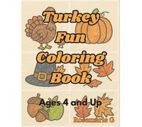 Turkey Fun Coloring Book: Thanksgiving Coloring Book for Toddlers Ages 4 And Up: Easy Autumn Pictures with Bold Lines