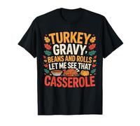 Turkey Gravy Beans and Rolls Casserole Funny Thanksgiving Camiseta