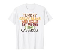 Turkey Gravy Beans and Rolls Let Me See That Casserole Camiseta