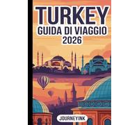 Turkey Guida Di Viaggio 2026: Una guida pratica alle migliori città, spiagge, ristoranti, itinerari e consigli di viaggio per chi visita il paese per la prima volta.