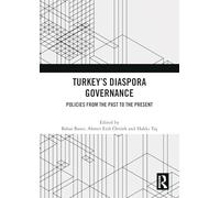 Turkey’s Diaspora Governance: Policies from the Past to the Present