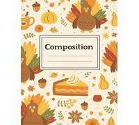 Turkey Thanksgiving Composition Notebook: Cute Fall Journal for School, Writing & Gratitude | 8.5”x11” College Ruled, 120 Pages - Perfect Autumn Notebook Gift for Kids, Teachers & Students