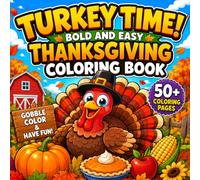 Turkey Time: Bold and Easy Thanksgiving Coloring Book: Simple, Large-Print Fall Harvest Designs Featuring Turkeys, Pumpkins, Autumn Leaves, Cozy ... Festive Fun for Stress Relief and Relaxation