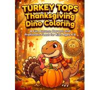 Turkey Tops Thanksgiving Dino Coloring: A Fun Autumn Harvest and Prehistoric Feast for Kids Ages 4-8 (DinoVerse: Holiday & Seasonal Dinosaur Adventures)