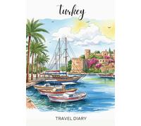 Turkey Travel Diary: Travel Journal - Plan Your Turkey Vacation. Notebook to Preserve Unforgettable Travel Memories and Highlights! Perfect Gift for Travelers and Globetrotters (Turkey / Türkei)