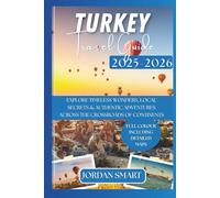 TURKEY TRAVEL GUIDE 2025-2026: Explore Timeless Wonders, Local Secrets & Authentic Adventures Across the Crossroads of Continents (ALL AROUND ASIA)