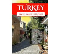 TURKEY TRAVEL GUIDE 2026/2027: Plan Your TURKEY Dream Vacation Into Reality With The Ultimate Travel Guide Featuring Easy Itineraries, Local Insights, ... Food Experiences, and Must-See Attractions.