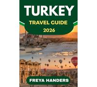 TURKEY TRAVEL GUIDE 2026: A COMPLETE GUIDE TO TURKEY'S CULTURE,COASTS & HIDDEN TREASURES (THE EXPLORER'S COMPASS)