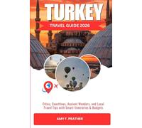 TURKEY TRAVEL GUIDE 2026: Cities, Coastlines, Ancient Wonders, and Local Travel Tips with Smart Itineraries & Budgets