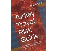 Turkey Travel Risk Guide: Essential Safety Tips, Local Insights & Risk Mitigation Strategies for Travelers to Turkey