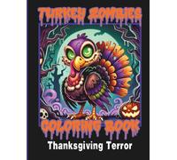 Turkey Zombies Coloring Book, Thanksgiving Terror: for Tweens, Teens & Adults Who Enjoy Undead Poultry