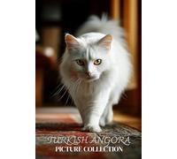 Turkish Angora Cat Photo Collection: Elegant Full-Page Pictures of Turkish Angora Cats and Kittens for All Ages (Calming Pet Books)