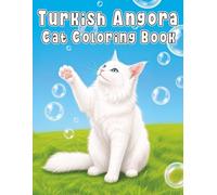 Turkish Angora: Elegant Fluffy Cat Coloring Book Featuring Playful Companions, Peaceful Scenes, Charming Adventures, and Relaxing Creative Moments for Cat Lovers (My Cute Cats Collection)