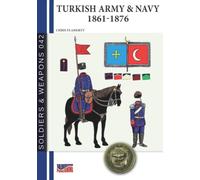 Turkish Army & Navy 1861-1876: 1 (History of Soldiers and weapons book)