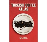 Turkish Coffee Atlas: On the Trail of Grounds in Anatolia: 01 (Humanist Non-Fiction)