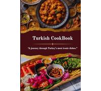 Turkish Cookbook: Traditional Recipes, Timeless Flavors, and the True Taste of Turkey (International Cookbooks)