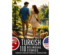Turkish for English Speakers: 110 Turkish-English Parallel Stories: Bilingual Book with Turkish-English Translation for Learning Turkish A2-B1