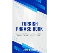 Turkish phrase book: Essential language Guide for Travel, Work and Daily use