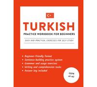 Turkish Practice Workbook for Beginners: Easy and Practical Exercises for Self-Study (Learn Turkish)