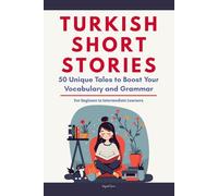Turkish Short Stories: 50 Engaging Tales for Beginners to Intermediates | Grow Your Vocabulary and Master Turkish Through Immersive Reading