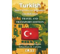 Turkish Short Stories for Beginners (A1) Skill Level - Travel and Transport Edition - Turkish Reading Practice (Turkish Short Stories (CEFR Leveled Language Learning))
