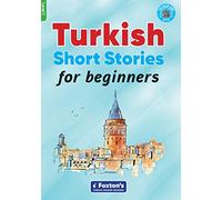 Turkish Short Stories for Beginners - Based on a comprehensive grammar and vocabulary framework (CEFR A1) - with quizzes , full answer key and online audio (Foxton's Turkish Graded Readers)