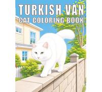 Turkish Van: Cute cat scenes featuring fluffy adventures, playful curiosity, and cozy everyday moments for calming creative enjoyment (My Cute Cats Collection)