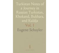 Turkistan Notes of a Journey in Russian Turkistan, Khokand, Bukhara, and Kuldja