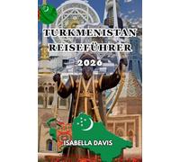 TURKMENISTAN REISEFÜHRER 2026