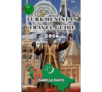 TURKMENISTAN TRAVEL GUIDE 2026