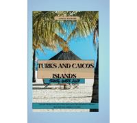 Turks and Caicos Islands Travel Guide 2025: Explore the best beaches,attractions,local tips,and budget-friendly ideas for your caribbean vacation