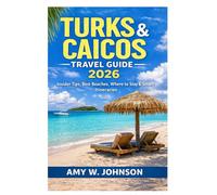 Turks and Caicos Travel Guide 2026: Insider Tips, Best Beaches, Where to Stay & Smart Itineraries (Modern Traveler Guide Series)