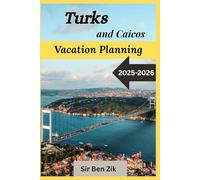 Turks and Caicos Vacation planning 2025-2026: Complete travel guide for tourists and new visitors
