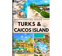 Turks & Caicos Islands Travel Guide 2025: Experience Luxury Adventure and Local Charm with Stunning Beaches Top Attractions and Insider Advice