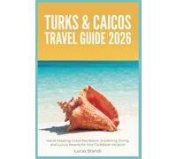 Turks & Caicos Travel Guide 2026: Island Hopping, Grace Bay Beach, Snorkeling, Diving, and Luxury Resorts for Your Caribbean Vacation