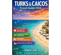 Turks & Caicos Travel Guide 2026: Stunning Beaches, Boutique Stays, Snorkeling Spots, Island Hopping And Budget Friendly Tips