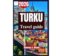 Turku Travel Guide 2026: Practical Traveler’s Manual to Culture, History, Itineraries, Outdoor Adventures & Local Highlights