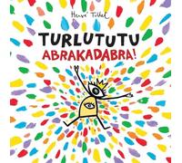 Turlututu. Abrakadabra! - Herve Tullet [KSIĄŻKA]