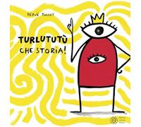 Turlututù che storia! Ediz. a colori (I libri di Hervé Tullet)