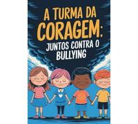 TURMA DA CORAGEM: JUNTOS CONTRA O BULLYING