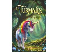 Turmalin: Eine magische Einhorn-Geschichte für Kinder über Mut und Fantasie (Der alte Mann und die magischen Welten)