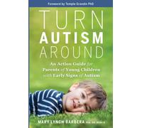 Turn Autism Around: An Action Guide for Parents of Young Children with Early Signs of Autism