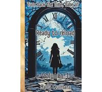 TURN BACK THE TIME, BABE. LIBRO 6. VOLUMEN 1: READY TO RELOAD